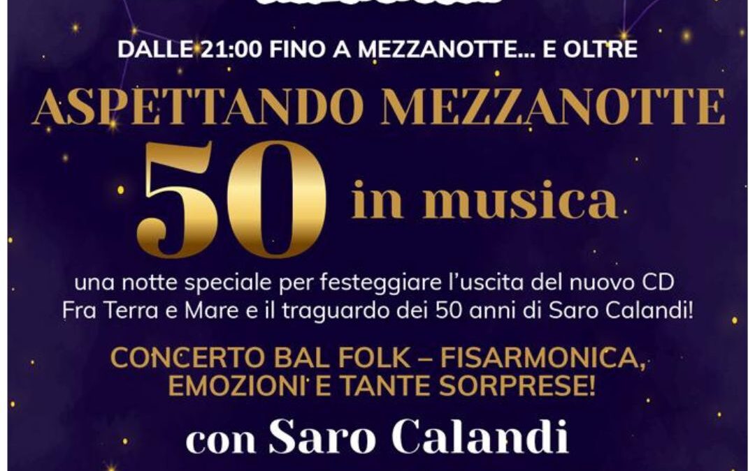 ASPETTANDO MEZZANOTTE “50 IN MUSICA” CON SARO CALANDI E LA SUA FISARMONIA